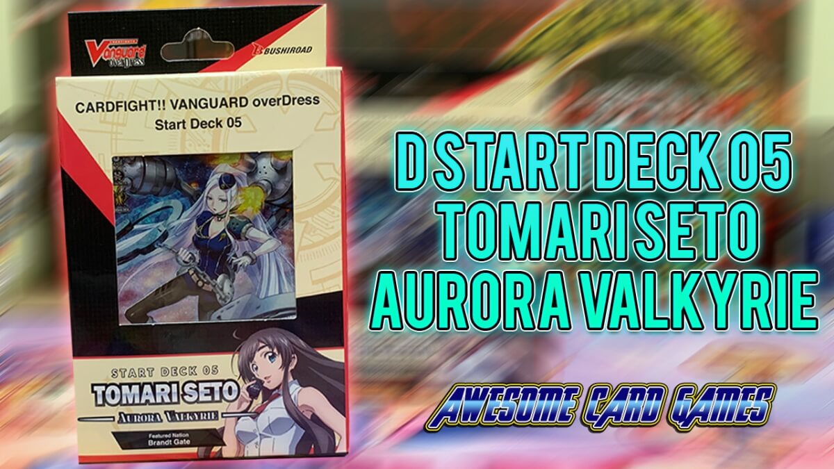 Opening & Review - D Start Deck 05 Tomari Seto -Aurora Valkyrie-